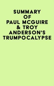 Summary of Paul McGuire & Troy Anderson's Trumpocalypse