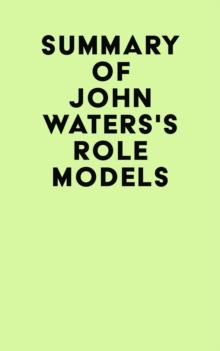 Summary of John Waters's Role Models