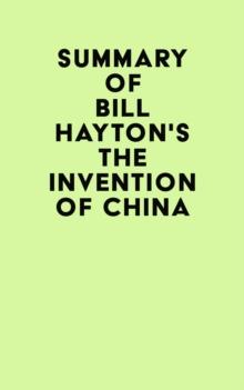 Summary of Bill Hayton's The Invention of China