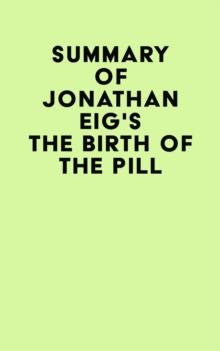 Summary of Jonathan Eig's The Birth of the Pill