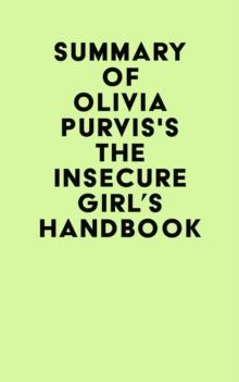 Summary of Olivia Purvis's The Insecure Girl's Handbook