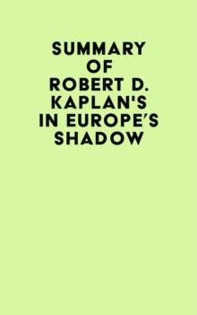 Summary of Robert D. Kaplan's In Europe's Shadow