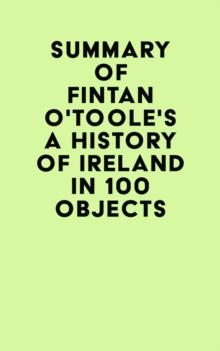 Summary of Fintan O'Toole's A History of Ireland in 100 Objects