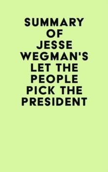 Summary of Jesse Wegman's Let the People Pick the President