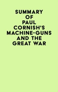 Summary of Paul Cornish's Machine-Guns and the Great War