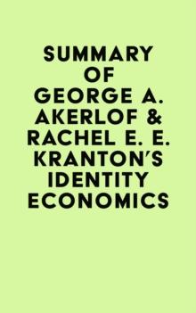 Summary of George A. Akerlof & Rachel E. E. Kranton's Identity Economics