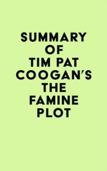 Summary of Tim Pat Coogan's The Famine Plot