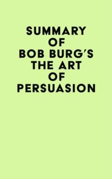 Summary of Bob Burg's The Art of Persuasion