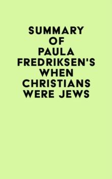 Summary of Paula Fredriksen's When Christians Were Jews