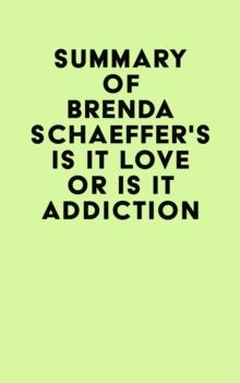 Summary of Brenda Schaeffer's Is It Love or Is It Addiction