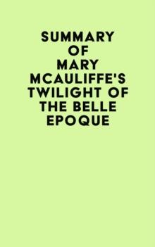 Summary of Mary McAuliffe's Twilight of the Belle Epoque