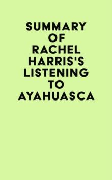 Summary of Rachel Harris's Listening to Ayahuasca