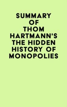 Summary of Thom Hartmann's The Hidden History of Monopolies