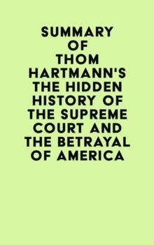 Summary of Thom Hartmann's The Hidden History of the Supreme Court and the Betrayal of America