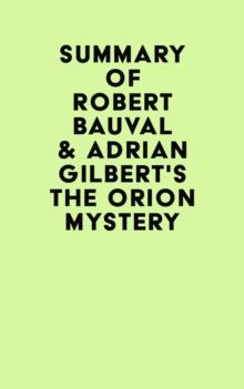 Summary of Robert Bauval & Adrian Gilbert's The Orion Mystery