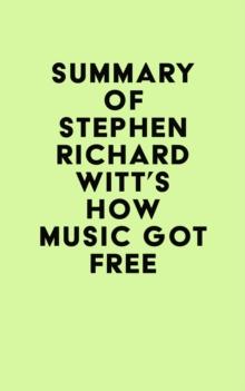 Summary of Stephen Richard Witt's How Music Got Free