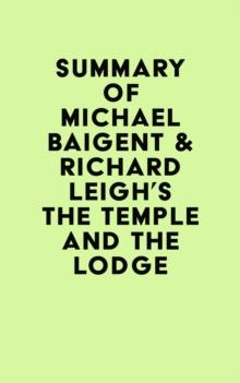 Summary of Michael Baigent & Richard Leigh's The Temple and the Lodge