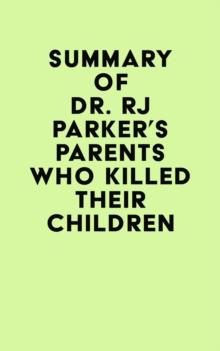 Summary of Dr. RJ Parker's Parents Who Killed Their Children