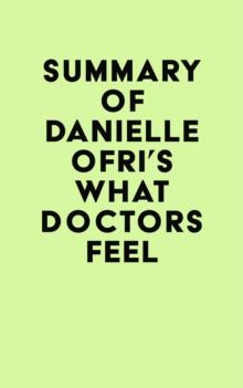 Summary of Danielle Ofri's What Doctors Feel