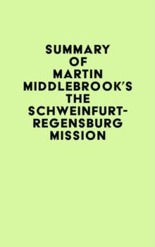 Summary of Martin Middlebrook's The Schweinfurt-Regensburg Mission