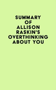 Summary of Allison Raskin's Overthinking About You