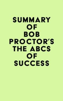 Summary of Bob Proctor's The ABCs of Success