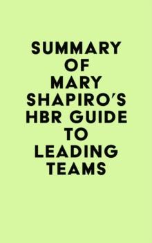 Summary of Mary Shapiro's HBR Guide to Leading Teams