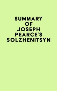 Summary of Joseph Pearce's Solzhenitsyn