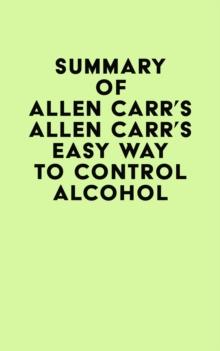 Summary of Allen Carr's Allen Carr's Easy Way to Control Alcohol