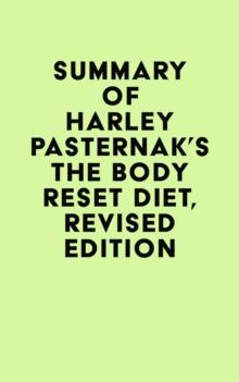 Summary of Harley Pasternak's The Body Reset Diet, Revised Edition