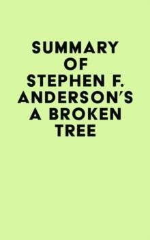 Summary of Stephen F. Anderson's A Broken Tree