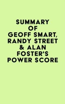 Summary of Geoff Smart, Randy Street & Alan Foster's Power Score