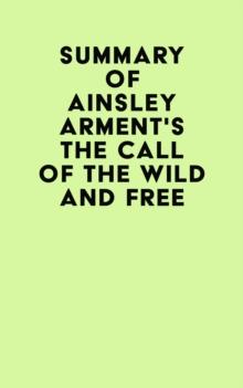 Summary of Ainsley Arment's The Call of the Wild and Free