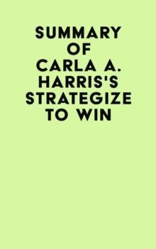 Summary of Carla A. Harris's Strategize to Win