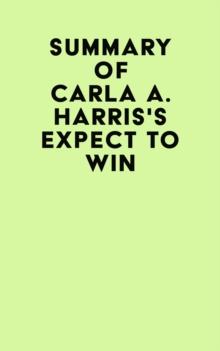 Summary of Carla A. Harris's Expect to Win