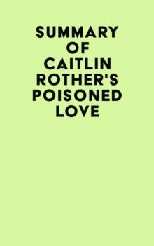 Summary of Caitlin Rother's Poisoned Love