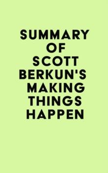 Summary of Scott Berkun's Making Things Happen