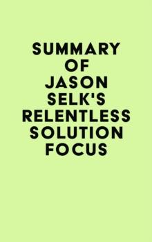 Summary of Jason Selk's Relentless Solution Focus