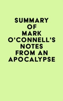 Summary of Mark O'Connell's Notes from an Apocalypse