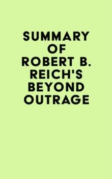 Summary of Robert B. Reich's Beyond Outrage