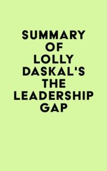 Summary of Lolly Daskal's The Leadership Gap