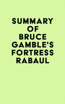 Summary of Bruce Gamble's Fortress Rabaul