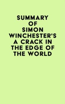 Summary of Simon Winchester's A Crack in the Edge of the World