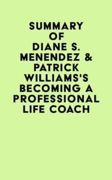 Summary of Diane S. Menendez & Patrick Williams's Becoming a Professional Life Coach