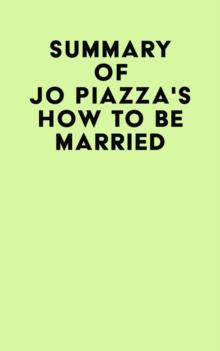 Summary of Jo Piazza's How to Be Married