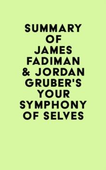 Summary of James Fadiman & Jordan Gruber's Your Symphony of Selves