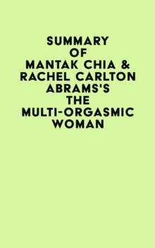 Summary of Mantak Chia & Rachel Carlton Abrams's The Multi-Orgasmic Woman