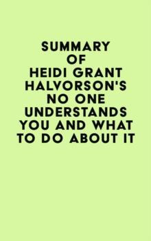 Summary of Heidi Grant Halvorson's No One Understands You and What to Do About It