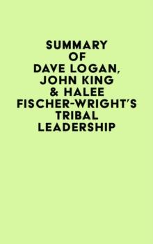 Summary of Dave Logan, John King & Halee Fischer-Wright's Tribal Leadership