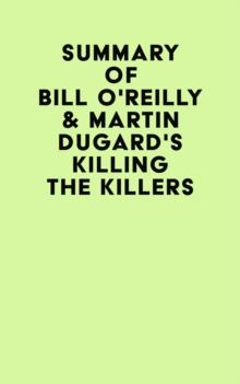 Summary of Bill O'Reilly & Martin Dugard's Killing the Killers